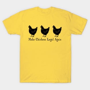 Make Chickens Legal Again T-Shirt